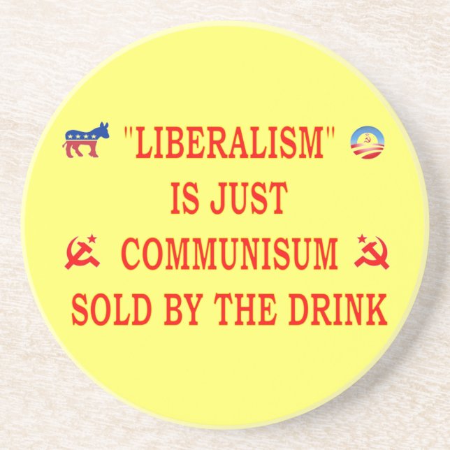 LIBERALISM IS JUST COMMUNISM COASTER (Front)