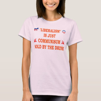 LIBERALISM IS JUST COMMUNISM T-Shirt