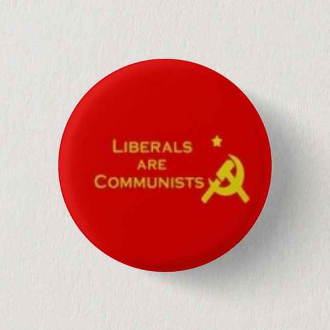 Liberals=Communists 3 Cm Round Badge (Front)