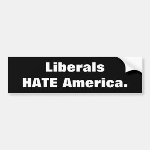 Liberals HATE America Bumper Sticker