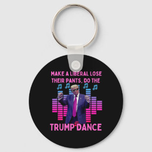 Liberals Lose Their Pants - Funny Trump Dancing  Key Ring