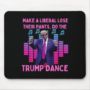 Liberals Lose Their Pants - Funny Trump Dancing  Mouse Mat
