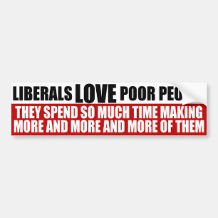 Liberals Love Poor People Bumper Sticker