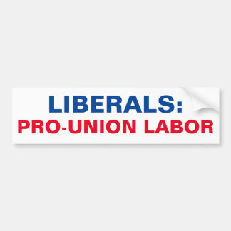 LIBERALS PRO-UNION LABOR BUMPER STICKER