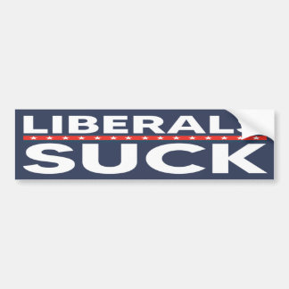 Liberals Suck | Right Wing  Bumper Sticker