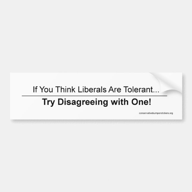 Liberals Tolerant? Try Disagreeing! White Sticker (Front)