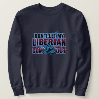 Liberian Warning Sweatshirt