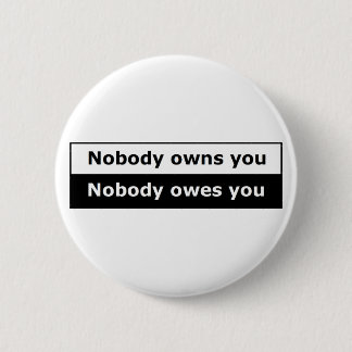 Libertarian Button Boxed - Nobody Owns You!