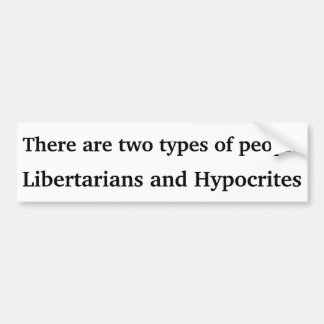 Libertarian or Hypocrite Bumper Sticker