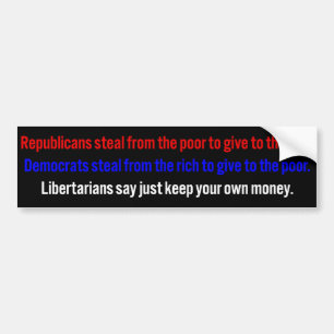 Libertarians let you keep your money bumper sticker