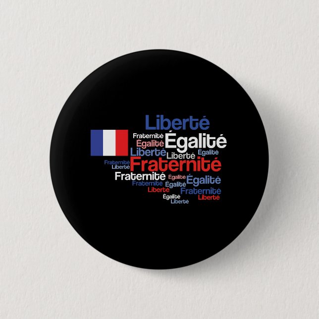 Liberté, Égalité, Fraternité French National Motto 6 Cm Round Badge (Front)