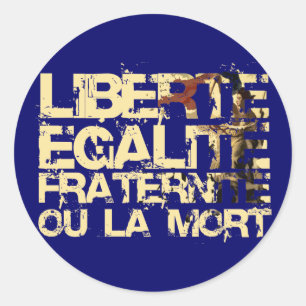 Liberte Egalite Fraternite: French Revolution Classic Round Sticker