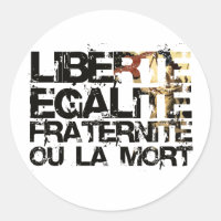 LIberte Egalite Fraternite! French Revolution !