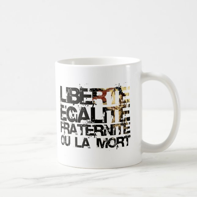 LIberte Egalite Fraternite!  French Revolution ! Coffee Mug (Right)