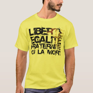 Liberte Egalite Fraternite:  French Revolution T-Shirt