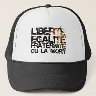 LIberte Egalite Fraternite! The French Revolution Trucker Hat