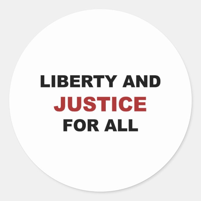 Liberty and JUSTICE for All Classic Round Sticker (Front)