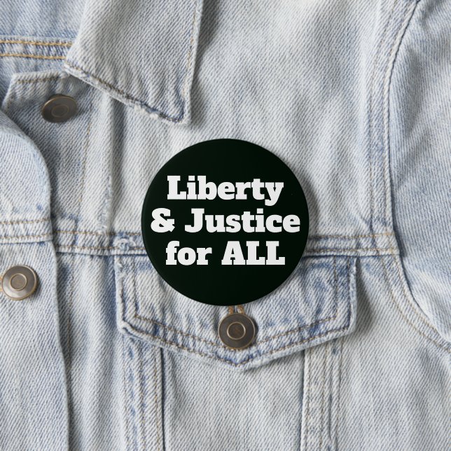 Liberty and Justice for All Political 7.5 Cm Round Badge (In Situ)