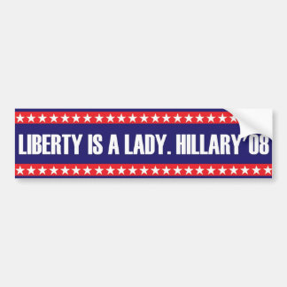 Liberty is a Lady. Hillary'08 Bumper Sticker