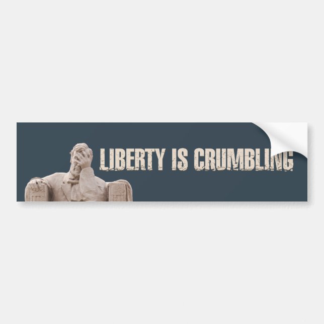 Liberty is Crumbling bumper sticker (Front)