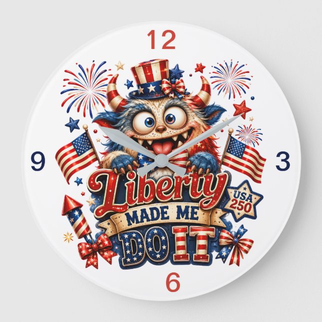 Liberty made Me Do It  (keepsake) Large Clock (Front)