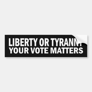 Liberty or Tyranny - Your Vote Matters Sticker