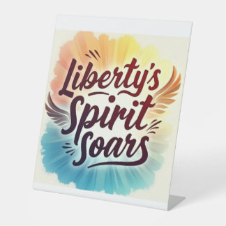 Liberty’s Spirit Soars  Pedestal Sign