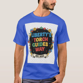 Liberty’s Torch Guides Way – Light of Freedom T-Sh T-Shirt