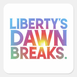 Liberty's Dawn Breaks Square Sticker
