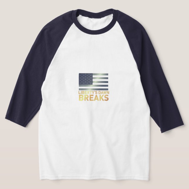 Liberty's Dawn Breaks   T-Shirt (Laydown)