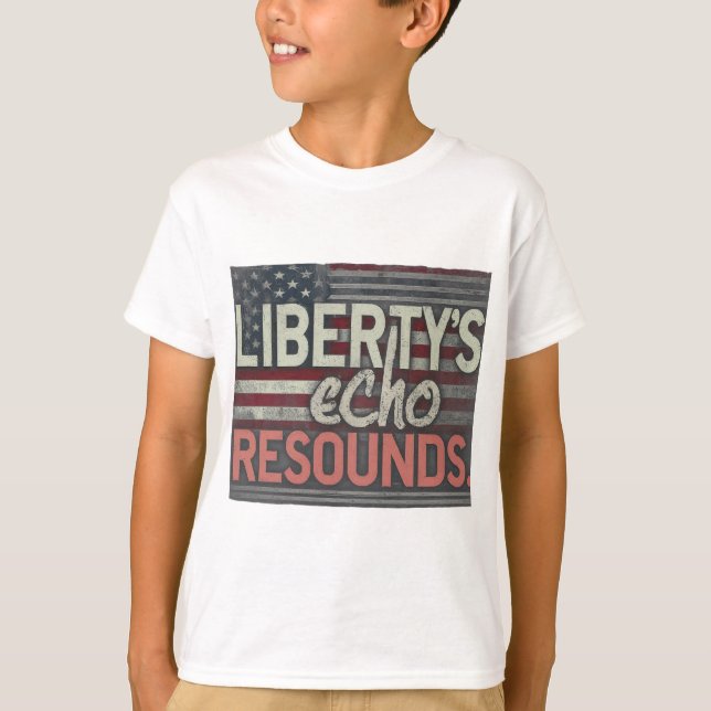 Liberty's Echo Resounds. T-Shirt (Front)