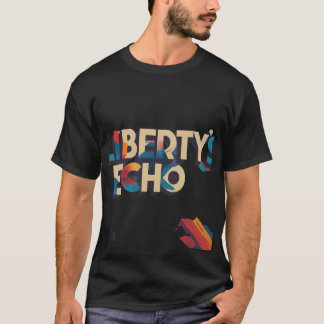 Liberty's Echo Resounds T-Shirt