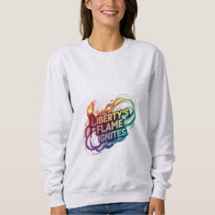 Liberty's Flame Ignites. Sweatshirt
