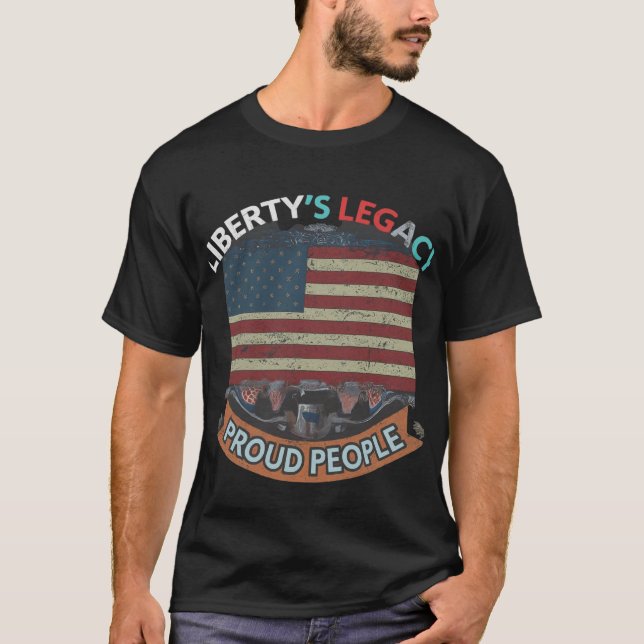 Liberty's legacy proud people  T-Shirt (Front)