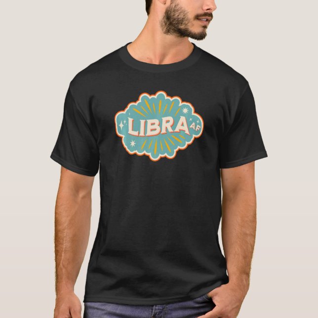 Libra AF Zodiac Sign  Birthday Christmas Horoscope T-Shirt (Front)