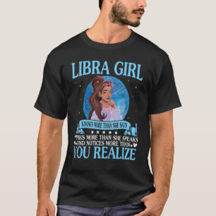 Libra Girl Know More Say Think More Speak Notice Y T-Shirt