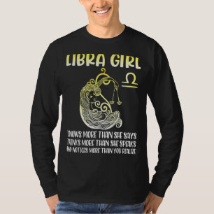 Libra Girl Know More Say Think More Speak Notice Y T-Shirt