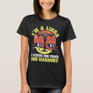 Libra Zodiac I'm A Libra I Strive For Peace And H T-Shirt