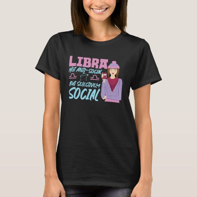 Libra Zodiac Not Anti Social But Selectively Socia T-Shirt (Front)
