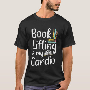 Librarian Book Lifting Is My Cardio Reading Librar T-Shirt