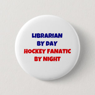 Librarian by Day Hockey Fanatic by Night 6 Cm Round Badge