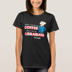 Librarian & Coffee Library Appreciation Saying T-Shirt