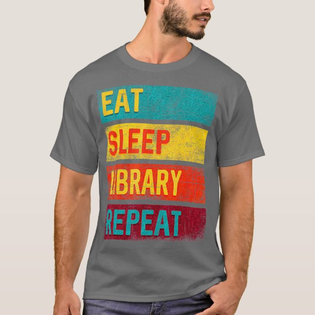 Librarian Gift Eat Sleep Library Repeat T-Shirt (Front)
