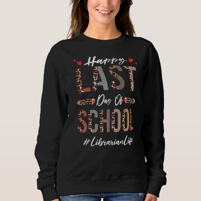Librarian Happy Last Day Of School Summer  Leopard Sweatshirt (Front)