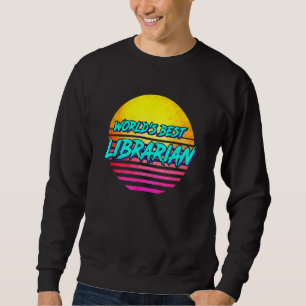 Librarian Idea Worlds Best Librarian Sweatshirt
