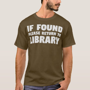 Librarian If Found Please Return To Library T-Shirt