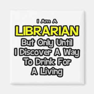 Librarian Joke .. Drink for a Living Magnet