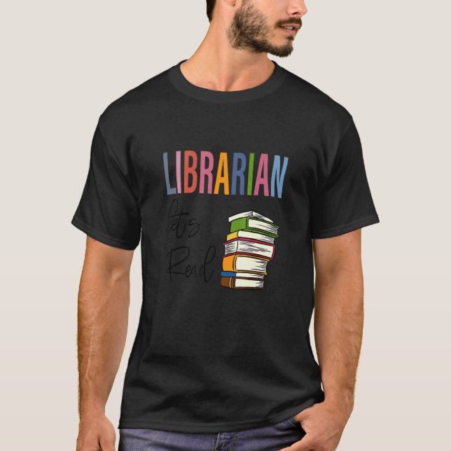 Librarian Let's Read  Teacher Appreciation T-Shirt (Front)