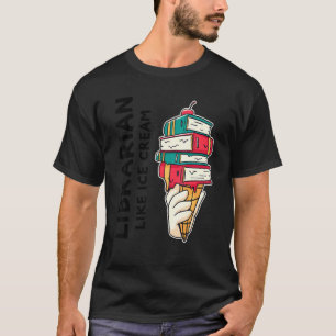 Librarian Like Ice Cream Ice Cream Librarian T-Shirt