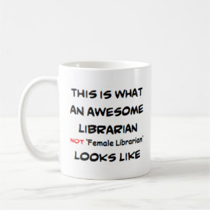 librarian not female librarian, awesome coffee mug